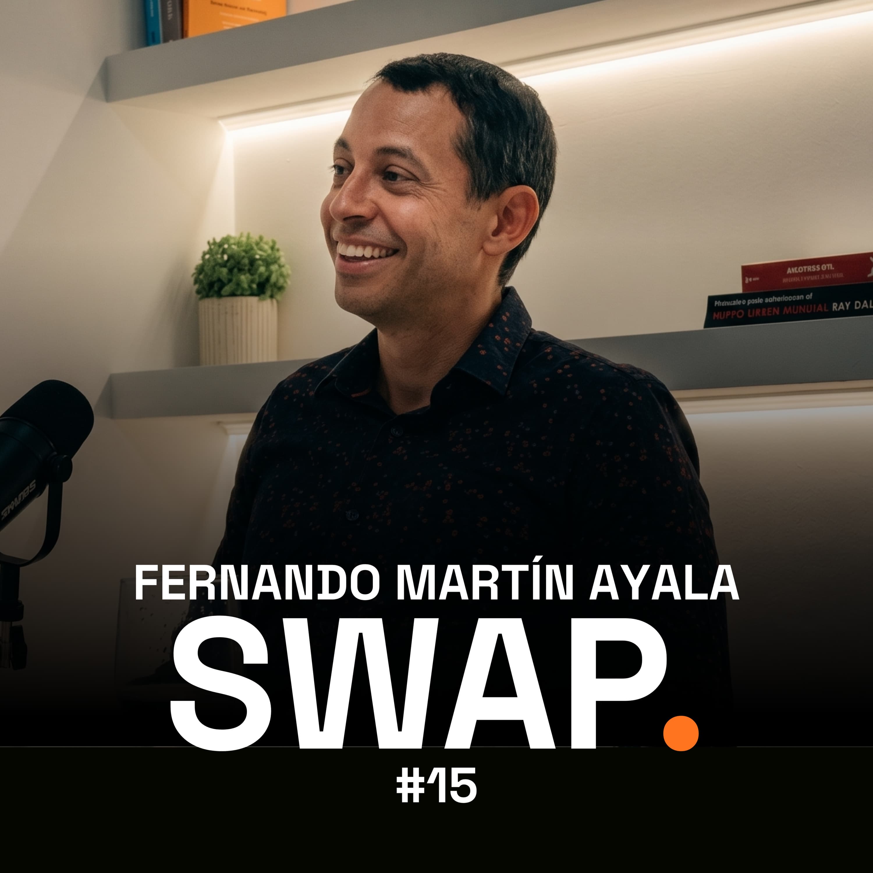 Fernando Martín Ayala — SWAP Podcast