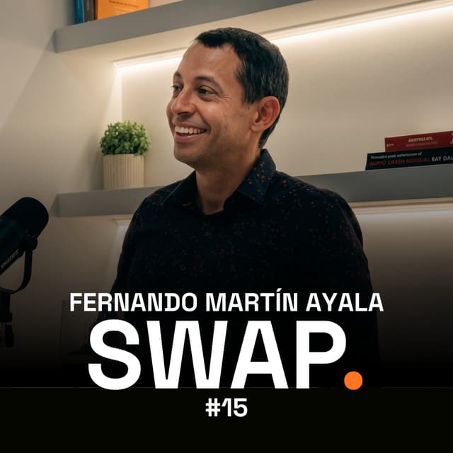 Fernando Martín Ayala — SWAP Podcast